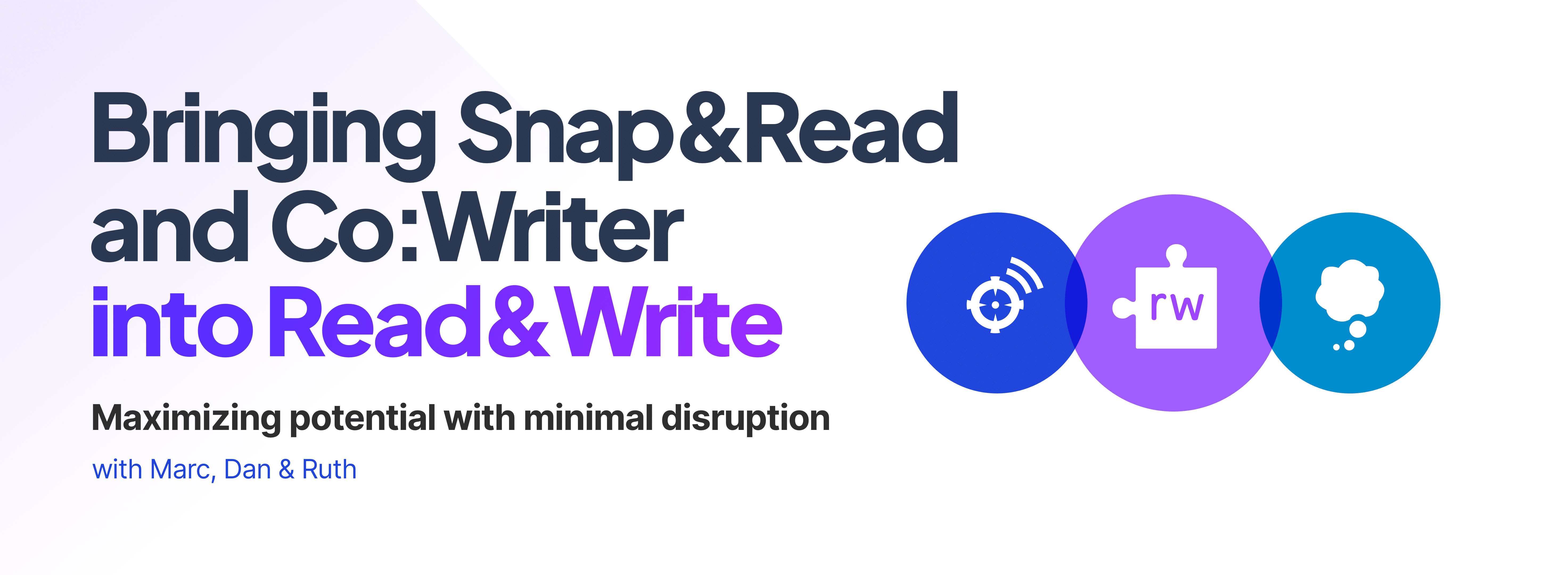 Bringing Snap&Read and Co:Writer into Read&Write: Maximizing potential with minimal disruption webinar